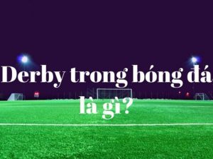 derby-trong-bong-da-la-gi