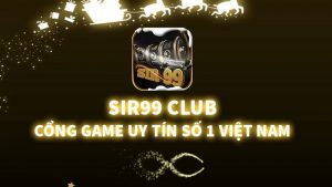 Tải Sir99 Club - Game bài rút tiền thật an toàn 118