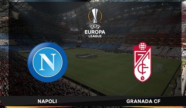 Soi kèo Napoli vs Granada CF, 26/02/2021 - Cúp C2 Châu Âu 1