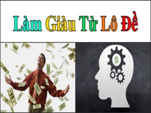 “Bật Mí” Những Cách Ôm Bảng Lô Đề Giúp Bạn Giàu To 9