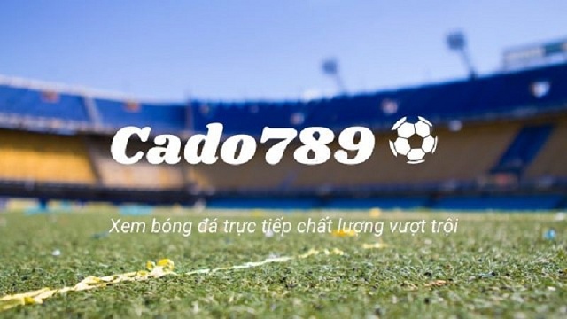 Cado789: Đánh giá trang trực tiếp bóng đá chất lượng cao 1