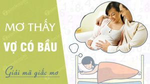 Chồng mơ vợ có bầu đánh đề con gì thắng lớn? Là điềm dữ hay lành? 1