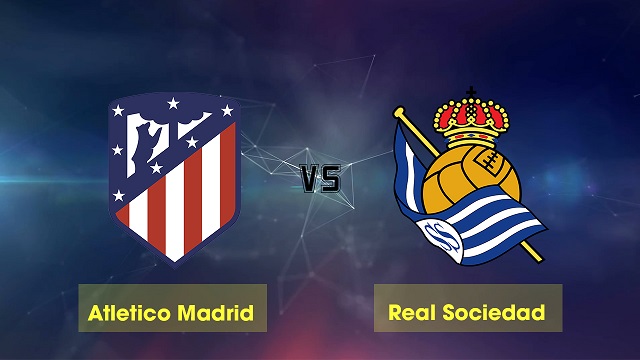 Soi kèo Atl. Madrid vs Real Sociedad, 13/05/2021 - VĐQG Tây Ban Nha 1