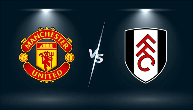 Soi kèo Manchester Utd vs Fulham, 19/05/2021 - Ngoại Hạng Anh 1