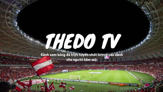 Thedo TV: Trang xem trực tiếp bóng đá chất lượng cao 1