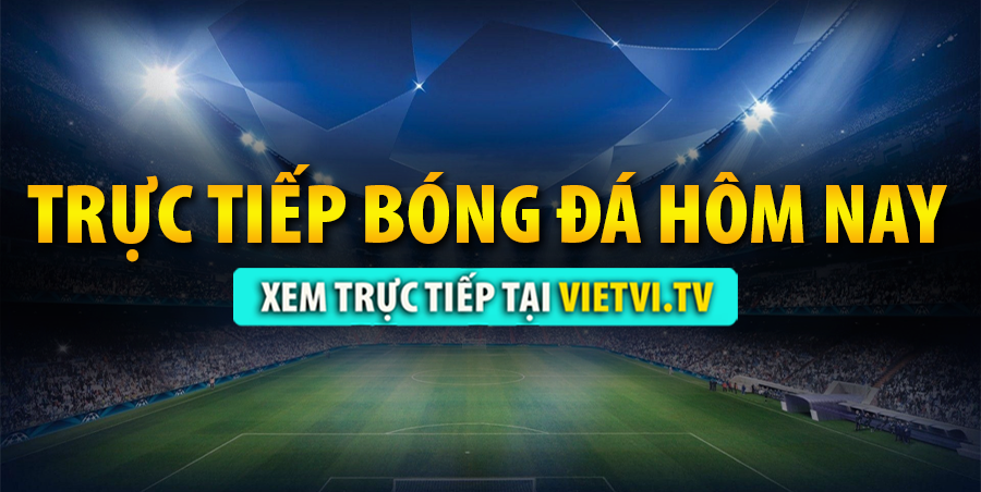 Vietvi TV - Kênh trực tiếp bóng đá Full HD miễn phí 1