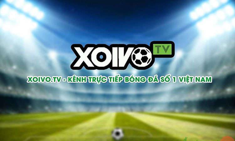 XoivoTV - Kênh trực tiếp bóng đá chất lượng có tiếng Việt 1
