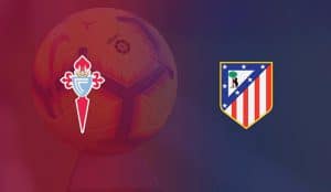 Soi kèo Celta Vigo vs Atletico Madrid, 15/8/2021 - VĐQG Tây Ban Nha 1