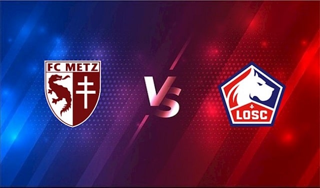 Soi kèo Metz vs Lille, 08/08/2021 - VĐQG Lille [Ligue 1] 1
