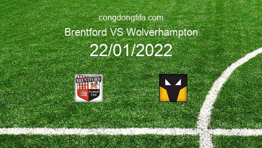 Soi kèo Brentford vs Wolverhampton, 22/01/2022 – PREMIER LEAGUE - ANH 21-22 1