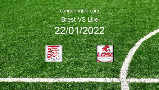 Soi kèo Brest vs Lille, 22/01/2022 – LIGUE 1 - PHÁP 21-22 1
