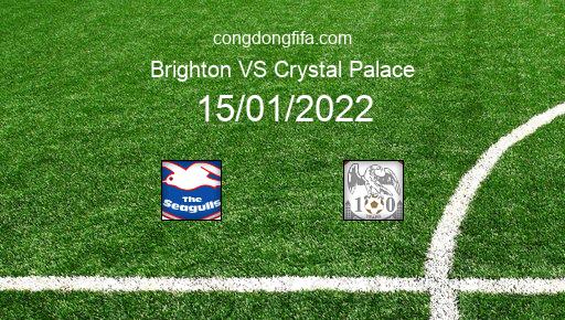 Soi kèo Brighton vs Crystal Palace, 15/01/2022 – Ngoại Hạng Anh 21-22 1