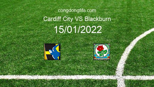 Soi kèo Cardiff City vs Blackburn, 15/01/2022 – League Championship - Anh 21-22 1