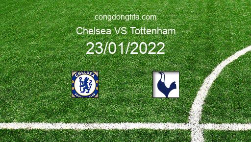 Soi kèo Chelsea vs Tottenham, 23/01/2022 – PREMIER LEAGUE - ANH 21-22 1