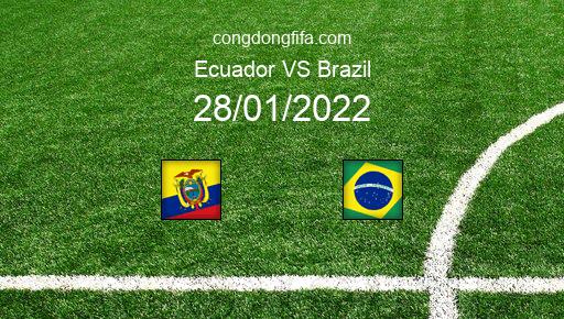 Soi kèo Ecuador vs Brazil, 04h00 28/01/2022 – VÒNG LOẠI WORLDCUP 2022 - KHU VỰC NAM MỸ 1