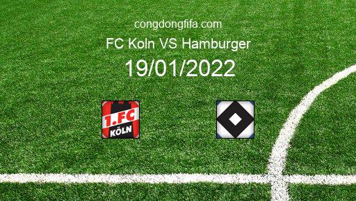 Soi kèo FC Koln vs Hamburger, 19/01/2022 – Dfb Pokal - đức 21-22 1