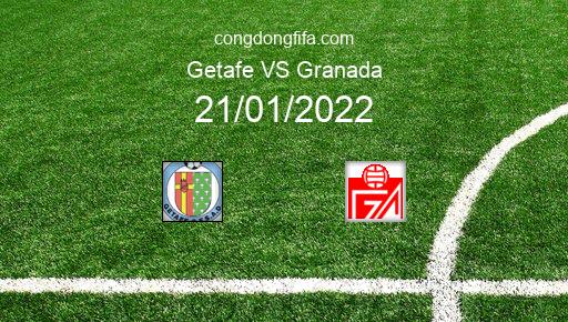 Soi kèo Getafe vs Granada, 21/01/2022 – LA LIGA - TÂY BAN NHA 21-22 1