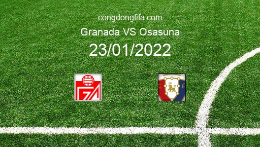 Soi kèo Granada vs Osasuna, 23/01/2022 – LA LIGA - TÂY BAN NHA 21-22 1