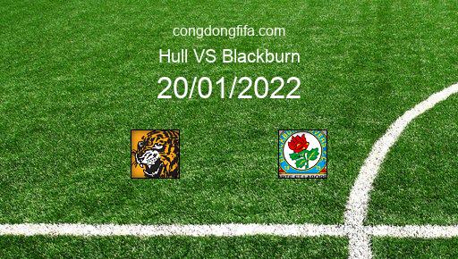Soi kèo Hull vs Blackburn, 20/01/2022 – LEAGUE CHAMPIONSHIP - ANH 21-22 1