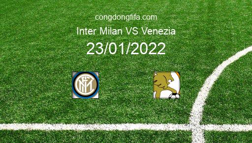 Soi kèo Inter Milan vs Venezia, 23/01/2022 – SERIE A - ITALY 21-22 1