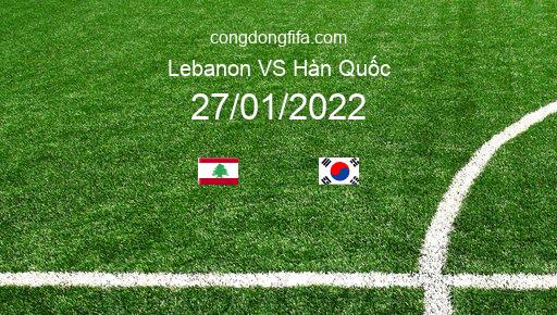 Soi kèo Lebanon vs Hàn Quốc, 19h00 27/01/2022 – VÒNG LOẠI WORLDCUP 2022 1