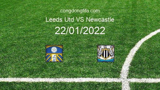 Soi kèo Leeds Utd vs Newcastle, 22/01/2022 – PREMIER LEAGUE - ANH 21-22 1