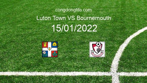 Soi kèo Luton Town vs Bournemouth, 15/01/2022 – League Championship - Anh 21-22 8