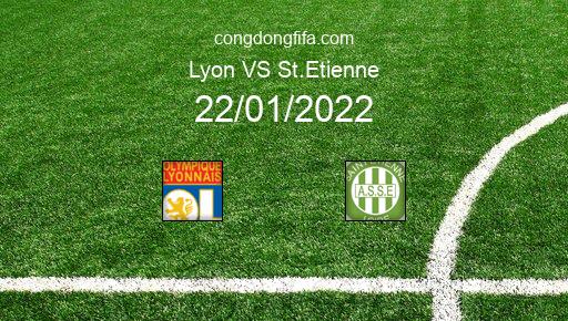 Soi kèo Lyon vs St.Etienne, 22/01/2022 – LIGUE 1 - PHÁP 21-22 1
