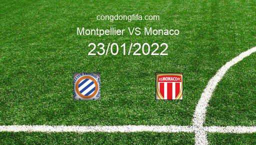 Soi kèo Montpellier vs Monaco, 23/01/2022 – LIGUE 1 - PHÁP 21-22 1
