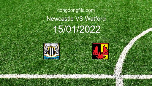 Soi kèo Newcastle vs Watford, 15/01/2022 – Ngoại Hạng Anh 21-22 1