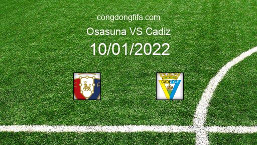 Soi kèo Osasuna vs Cadiz, 10/01/2022 – La Liga - Tây Ban Nha 21-22 1