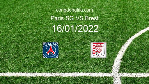 Soi kèo Paris SG vs Brest, 16/01/2022 – Ligue 1 - Pháp 21-22 1