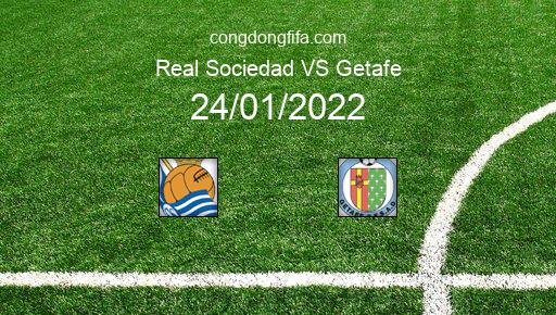Soi kèo Real Sociedad vs Getafe, 24/01/2022 – LA LIGA - TÂY BAN NHA 21-22 1