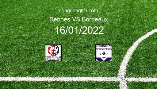 Soi kèo Rennes vs Bordeaux, 16/01/2022 – Ligue 1 - Pháp 21-22 1