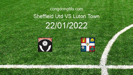 Soi kèo Sheffield Utd vs Luton Town, 22/01/2022 – LEAGUE CHAMPIONSHIP - ANH 21-22 6