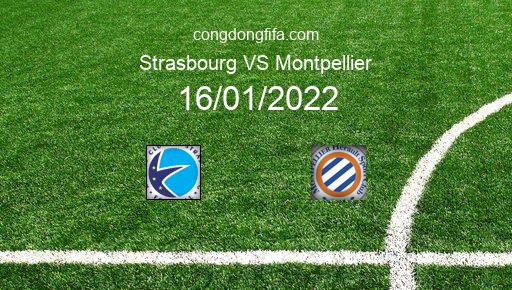 Soi kèo Strasbourg vs Montpellier, 16/01/2022 – Ligue 1 - Pháp 21-22 1