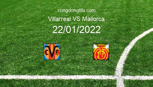 Soi kèo Villarreal vs Mallorca, 22/01/2022 – LA LIGA - TÂY BAN NHA 21-22 1