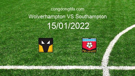 Soi kèo Wolverhampton vs Southampton, 15/01/2022 – Ngoại Hạng Anh 21-22 1