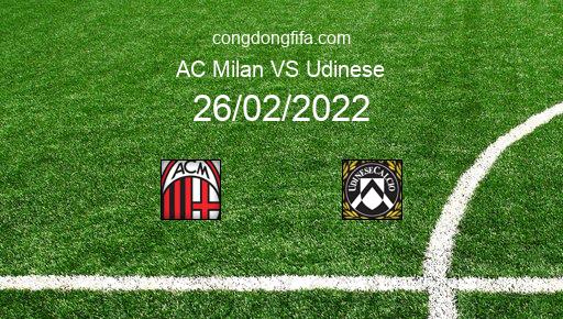 Soi kèo AC Milan vs Udinese, 00h45 26/02/2022 – SERIE A - ITALY 21-22 1