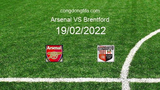 Soi kèo Arsenal vs Brentford, 22h00 19/02/2022 – PREMIER LEAGUE - ANH 21-22 1