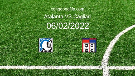 Soi kèo Atalanta vs Cagliari, 18h30 06/02/2022 – SERIE A - ITALY 21-22 31