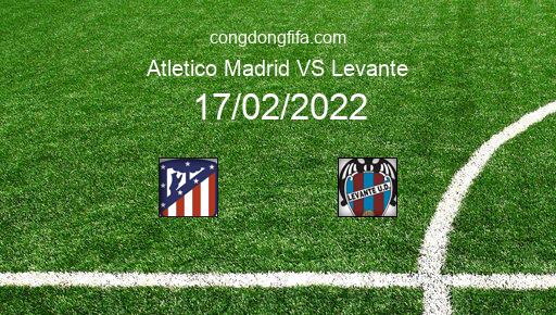 Soi kèo Atletico Madrid vs Levante, 01h00 17/02/2022 – LA LIGA - TÂY BAN NHA 21-22 1