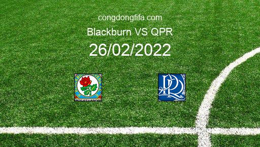 Soi kèo Blackburn vs QPR, 19h30 26/02/2022 – LEAGUE CHAMPIONSHIP - ANH 21-22 1