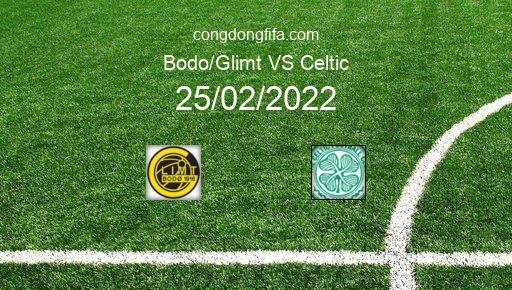 Soi kèo Bodo/Glimt vs Celtic, 00h45 25/02/2022 – EUROPA CONFERENCE LEAGUE 21-22 1