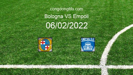 Soi kèo Bologna vs Empoli, 21h00 06/02/2022 – SERIE A - ITALY 21-22 1