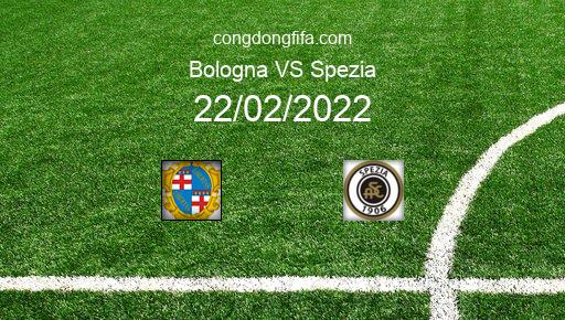 Soi kèo Bologna vs Spezia, 03h00 22/02/2022 – SERIE A - ITALY 21-22 1