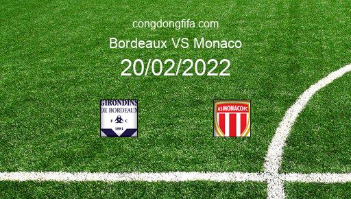 Soi kèo Bordeaux vs Monaco, 23h05 20/02/2022 – LIGUE 1 - PHÁP 21-22 1