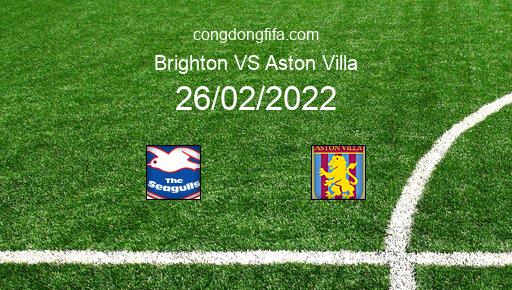 Soi kèo Brighton vs Aston Villa, 22h00 26/02/2022 – PREMIER LEAGUE - ANH 21-22 1