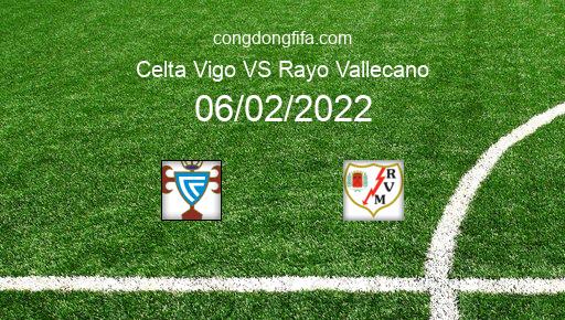 Soi kèo Celta Vigo vs Rayo Vallecano, 00h30 06/02/2022 – LA LIGA - TÂY BAN NHA 21-22 1