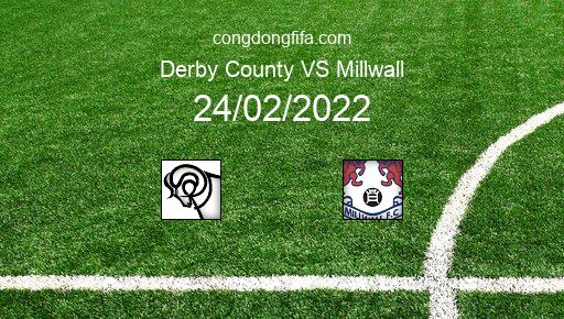 Soi kèo Derby County vs Millwall, 02h45 24/02/2022 – LEAGUE CHAMPIONSHIP - ANH 21-22 1